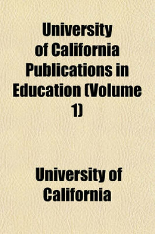 Cover of University of California Publications in Education Volume . 3