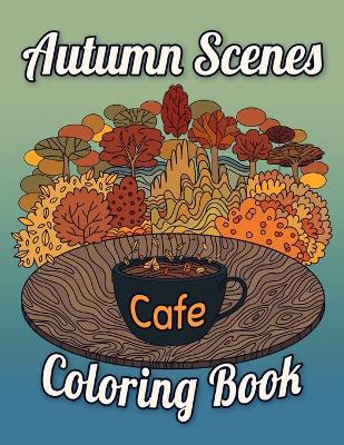 Book cover for Autumn Scenes Coloring Book Cafe