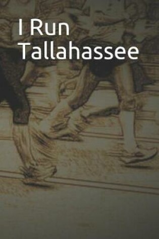 Cover of I Run Tallahassee