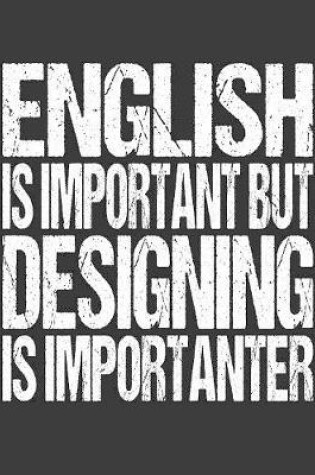 Cover of English Is Important But Designing Is Importanter