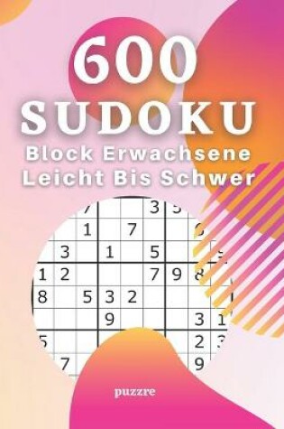 Cover of 600 Sudoku Block Erwachsene Leicht Bis Schwer