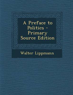 Book cover for A Preface to Politics - Primary Source Edition