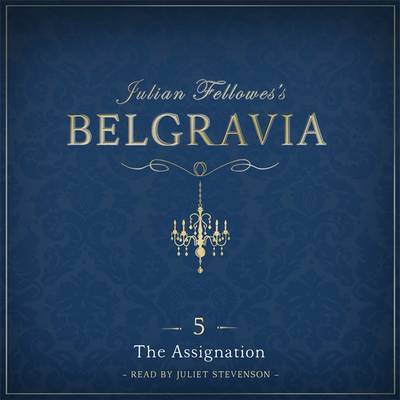 Book cover for Julian Fellowes's Belgravia Episode 5: The Assignation