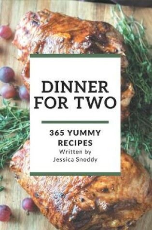 Cover of 365 Yummy Dinner for Two Recipes