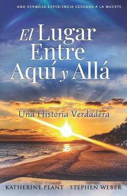 Book cover for El Lugar Entre Aqui y Alla