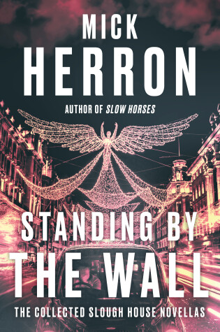 Cover of Standing by the Wall: The Collected Slough House Novellas