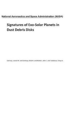 Cover of Signatures of Exo-Solar Planets in Dust Debris Disks