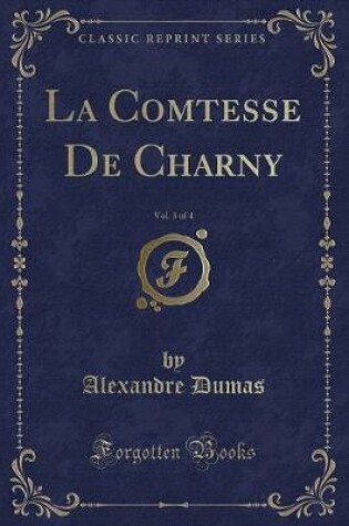 Cover of La Comtesse de Charny, Vol. 3 of 4 (Classic Reprint)