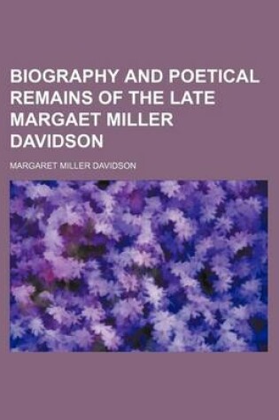 Cover of Biography and Poetical Remains of the Late Margaet Miller Davidson