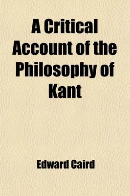 Book cover for A Critical Account of the Philosophy of Kant; With an Historical Introduction