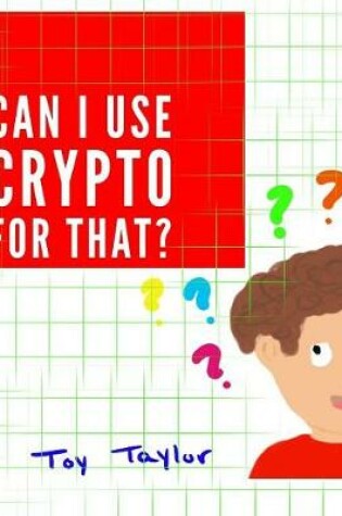 Cover of Can I Use Crypto for That?