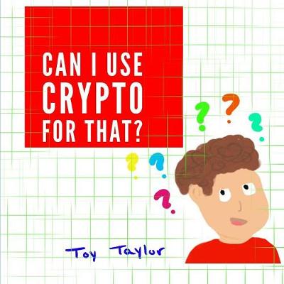 Book cover for Can I Use Crypto for That?