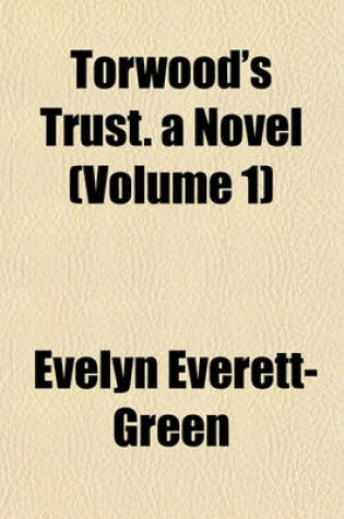 Cover of Torwood's Trust. a Novel (Volume 1)