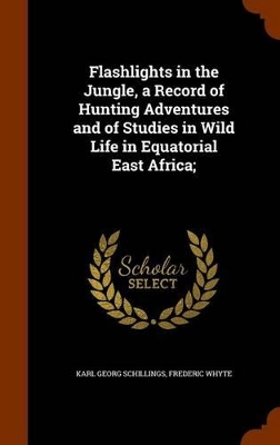 Book cover for Flashlights in the Jungle, a Record of Hunting Adventures and of Studies in Wild Life in Equatorial East Africa;