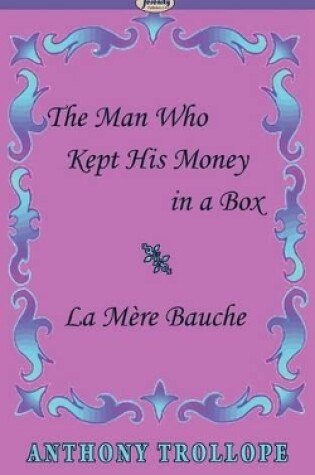 Cover of The Man Who Kept His Money in a Box & La Mre Bauche