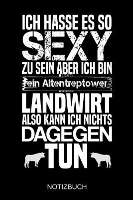 Book cover for Ich hasse es so sexy zu sein aber ich bin ein Altentreptower Landwirt also kann ich nichts dagegen tun