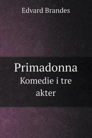 Cover of Primadonna Komedie i tre akter