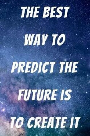 Cover of The Best Way to Predict the Future Is to Create It