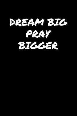 Book cover for Dream Big Pray Bigger