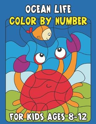 Book cover for Ocean Life Color By Number for Kids Ages 8-12