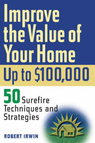 Cover of Improve the Value of Your Home Up to $100,000