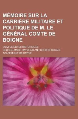 Cover of Memoire Sur La Carriere Militaire Et Politique de M. Le General Comte de Boigne; Suivi de Notes Historiques