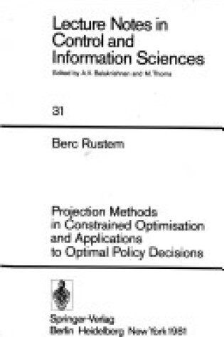 Cover of Projection Methods in Constrained Optimisation and Applications to Optimal Policy Decisions