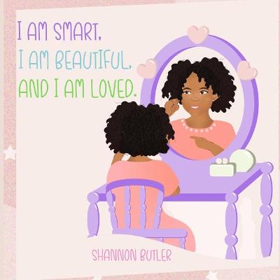 Book cover for I Am Smart, I Am Beautiful, and I Am Loved