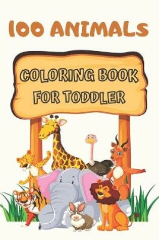 Cover of 100 Animals Coloring Book for Toddler