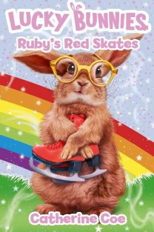 Cover of Lucky Bunnies 4: Ruby's Red Skates