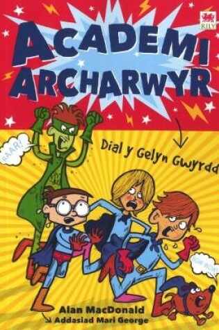 Cover of Cyfres Academi Archarwyr: 1. Dial y Gelyn Gwyrdd