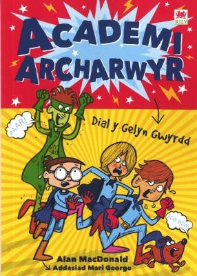 Book cover for Cyfres Academi Archarwyr: 1. Dial y Gelyn Gwyrdd