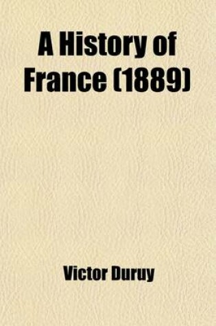 Cover of A History of France; By Victor Duruy