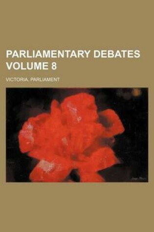 Cover of Parliamentary Debates Volume 8