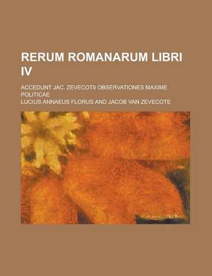 Book cover for Rerum Romanarum Libri IV; Accedunt Jac. Zevecotii Observationes Maxime Politicae