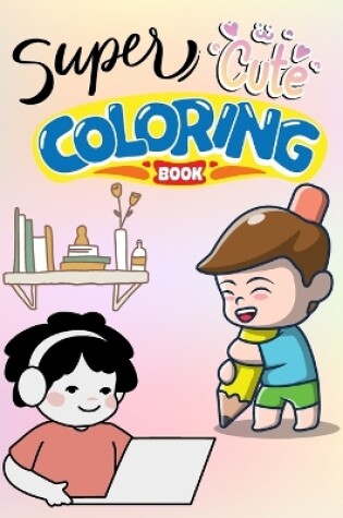 Cover of Super Cute Coloring Book