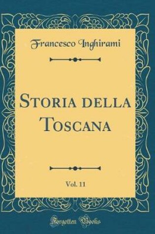 Cover of Storia Della Toscana, Vol. 11 (Classic Reprint)