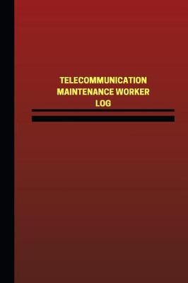 Cover of Telecommunication Maintenance Worker Log (Logbook, Journal - 124 pages, 6 x 9 in