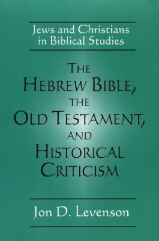 Cover of The Hebrew Bible, the Old Testament, and Historical Criticism