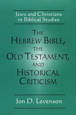 Book cover for The Hebrew Bible, the Old Testament, and Historical Criticism