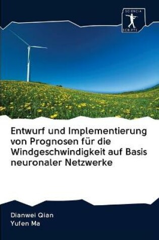 Cover of Entwurf und Implementierung von Prognosen fur die Windgeschwindigkeit auf Basis neuronaler Netzwerke