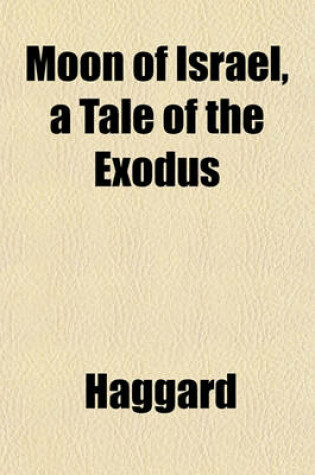 Cover of Moon of Israel, a Tale of the Exodus