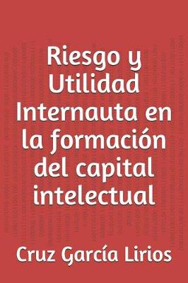 Cover of Riesgo Y Utilidad Internauta En La Formaci n del Capital Intelectual