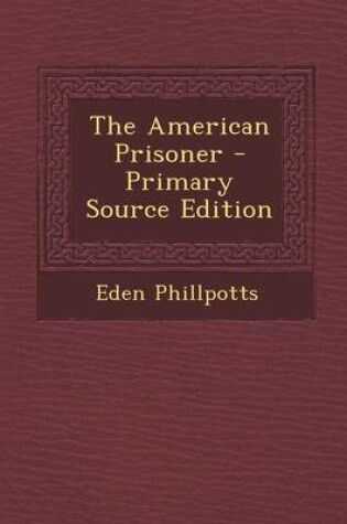 Cover of The American Prisoner - Primary Source Edition