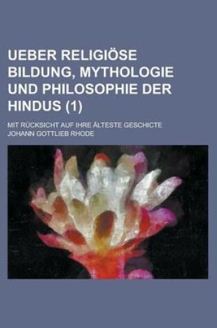 Cover of Ueber Religiose Bildung, Mythologie Und Philosophie Der Hindus; Mit Rucksicht Auf Ihre Alteste Geschicte (1)