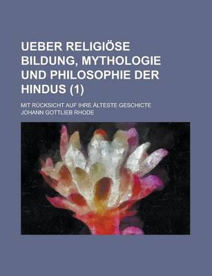 Book cover for Ueber Religiose Bildung, Mythologie Und Philosophie Der Hindus; Mit Rucksicht Auf Ihre Alteste Geschicte (1)