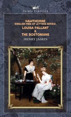 Book cover for Hawthorne (English Men of Letters Series), Louisa Pallant & The Bostonians