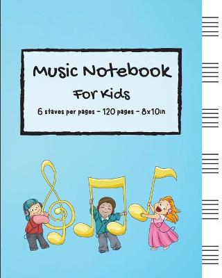 Book cover for Music Notebook For kids - 6 staves per pages - 120 pages - 8x10in