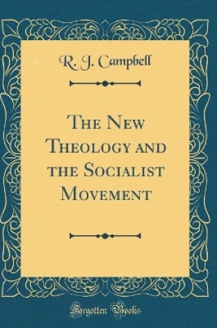 Cover of The New Theology and the Socialist Movement (Classic Reprint)