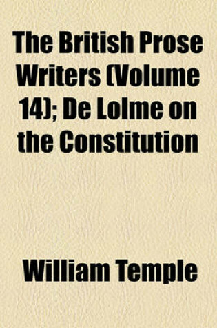 Cover of The British Prose Writers (Volume 14); de Lolme on the Constitution